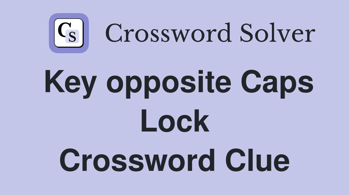 Key opposite Caps Lock Crossword Clue