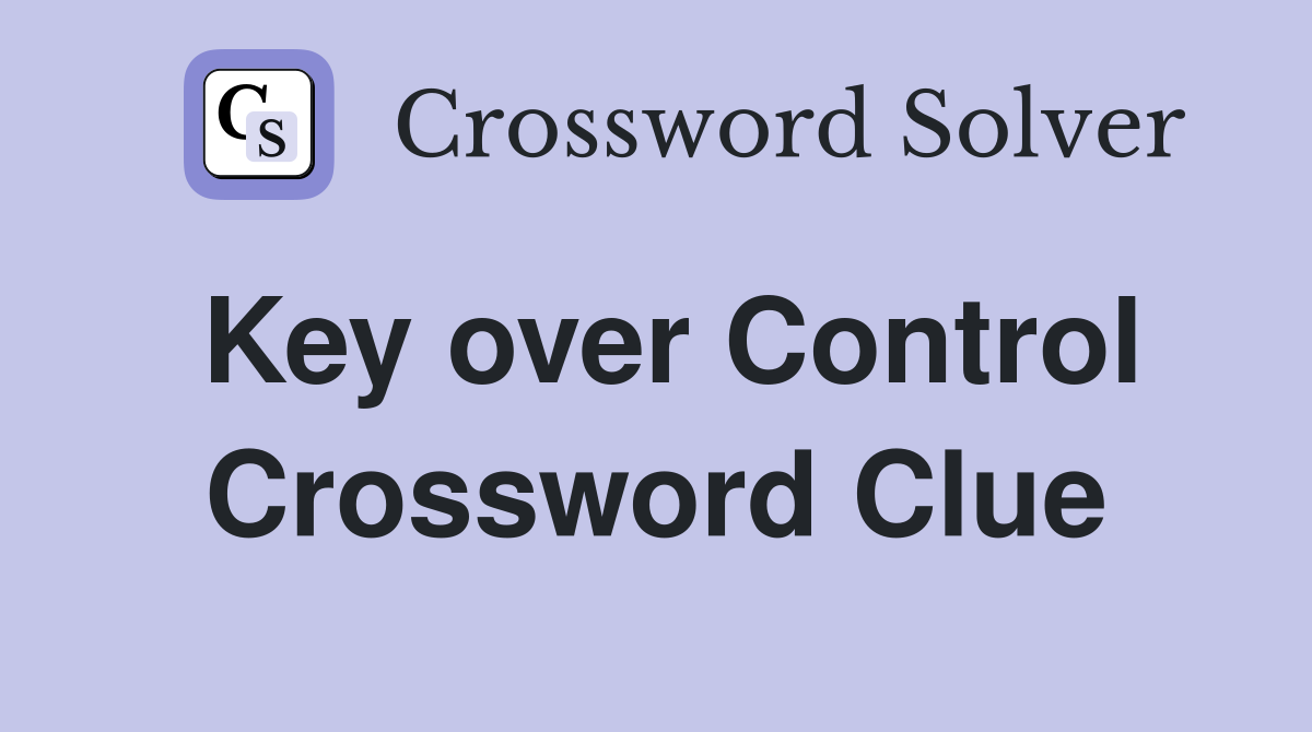 Key over Control Crossword Clue