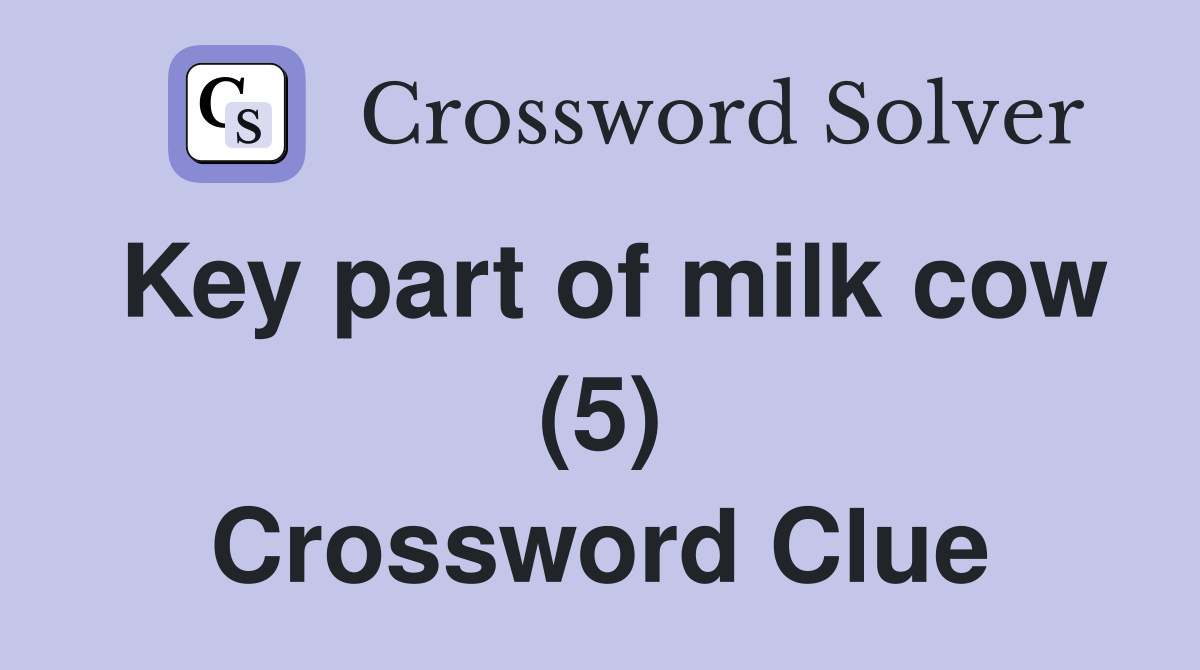 Key part of milk cow (5) Crossword Clue
