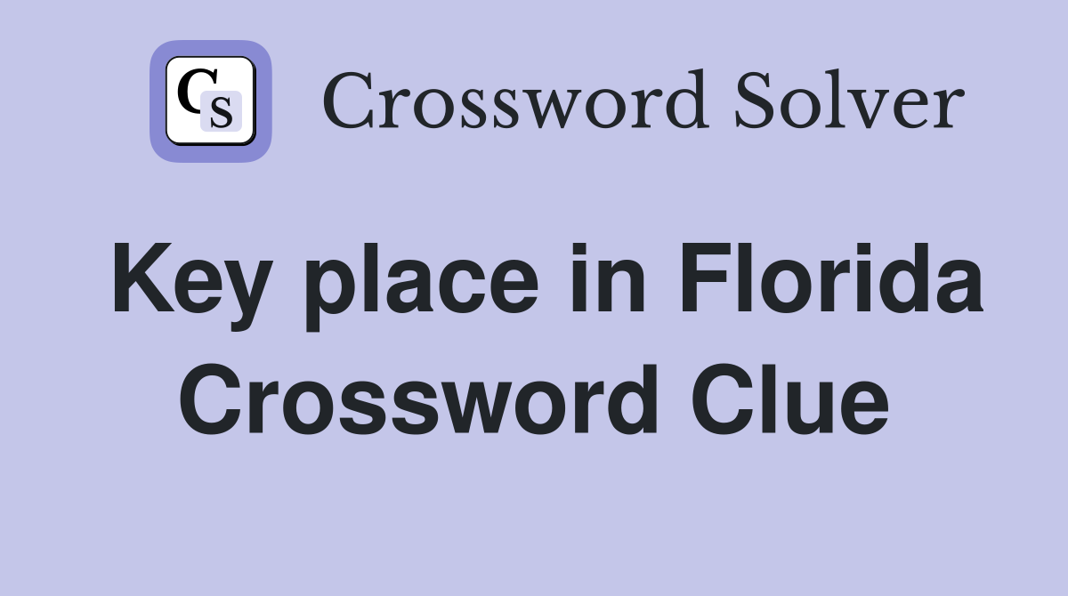 Key place in Florida Crossword Clue