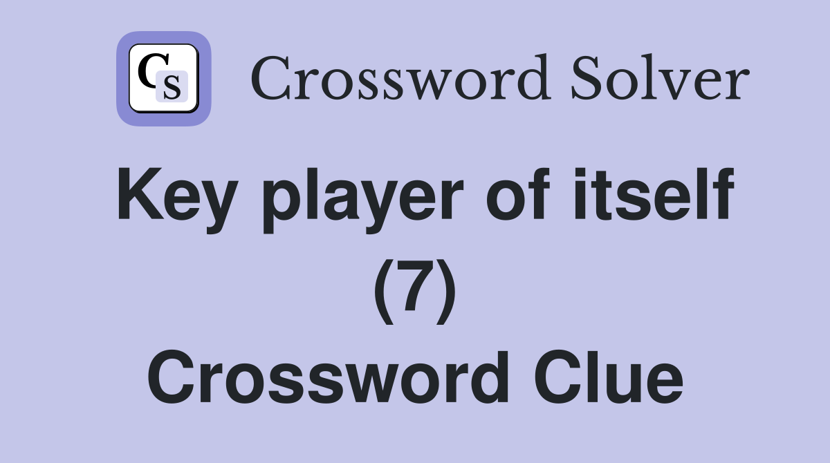 Key player of itself (7) Crossword Clue