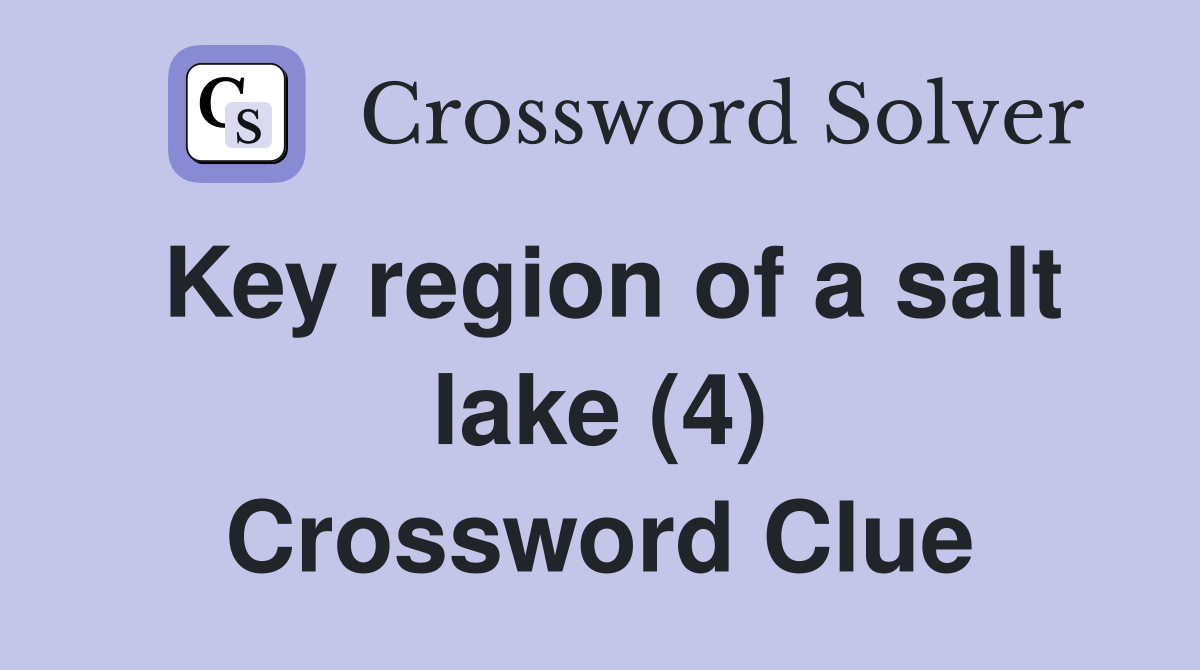 Key region of a salt lake (4) Crossword Clue