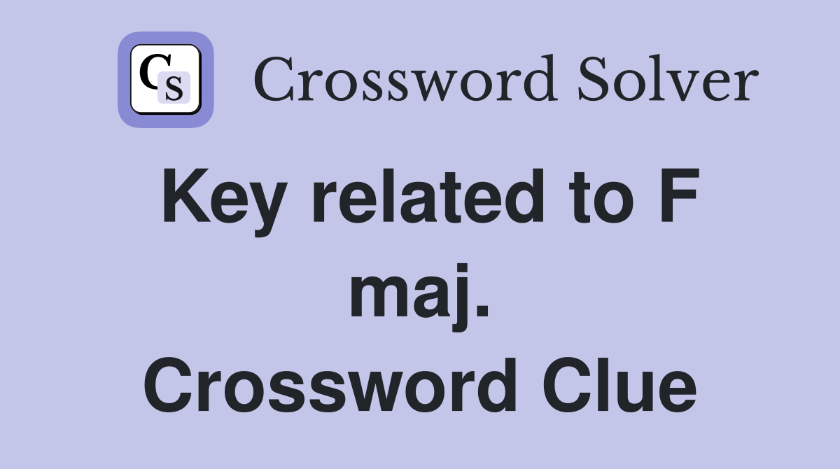 Key related to F maj. Crossword Clue