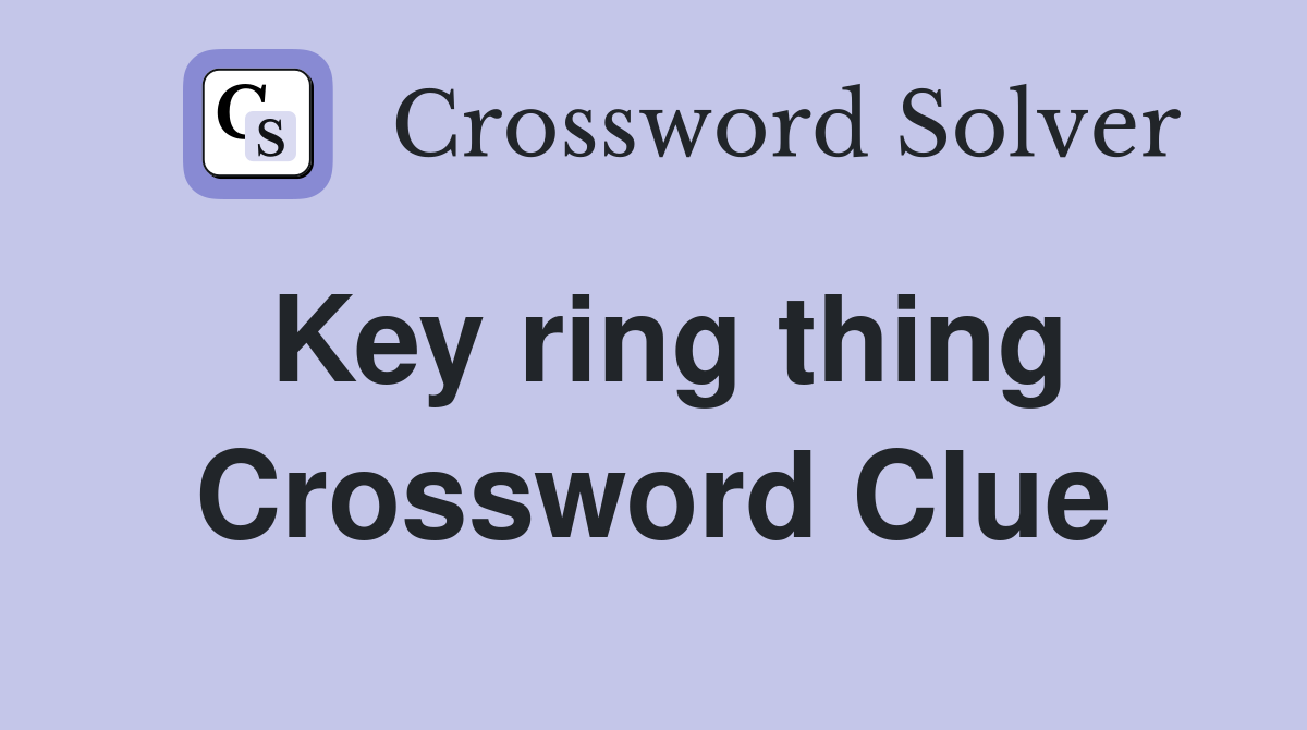 Key ring thing Crossword Clue
