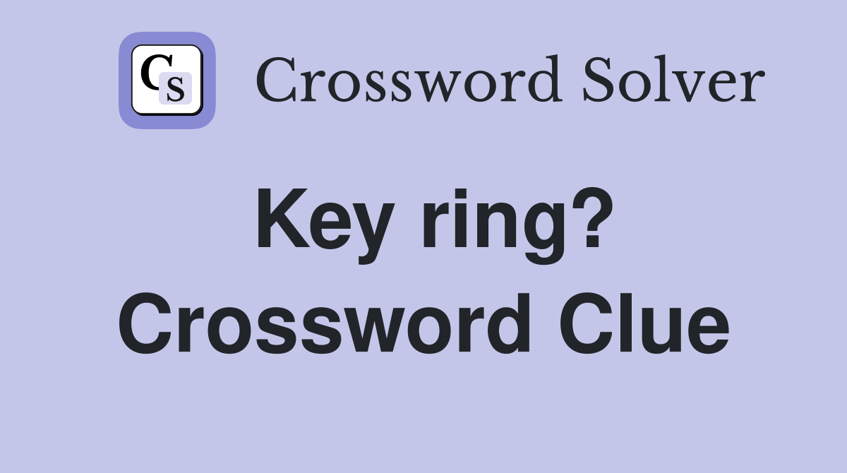 Key ring? Crossword Clue