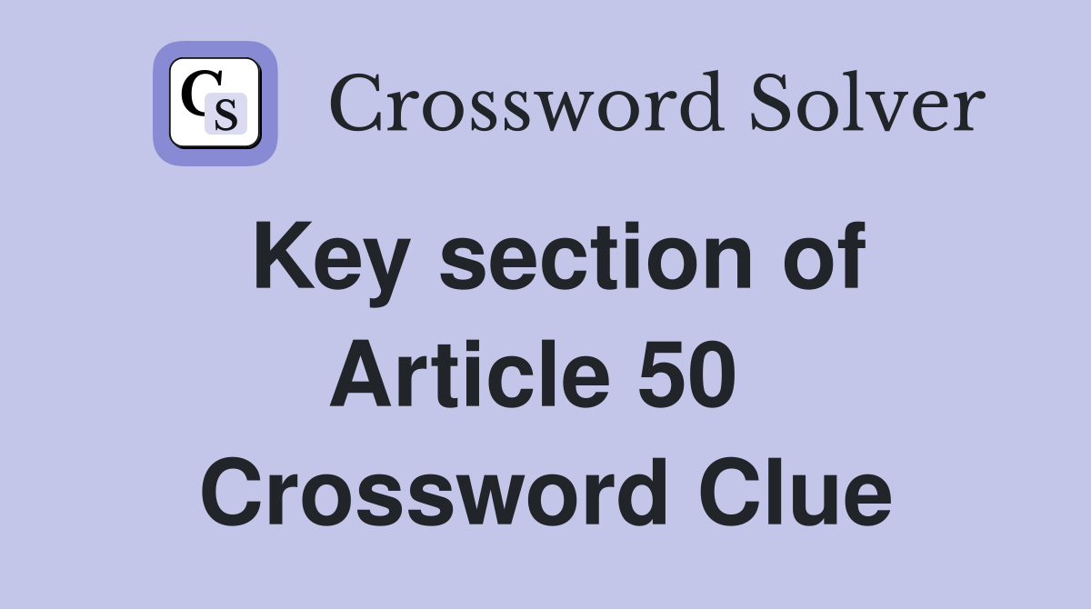 Key section of Article 50  Crossword Clue