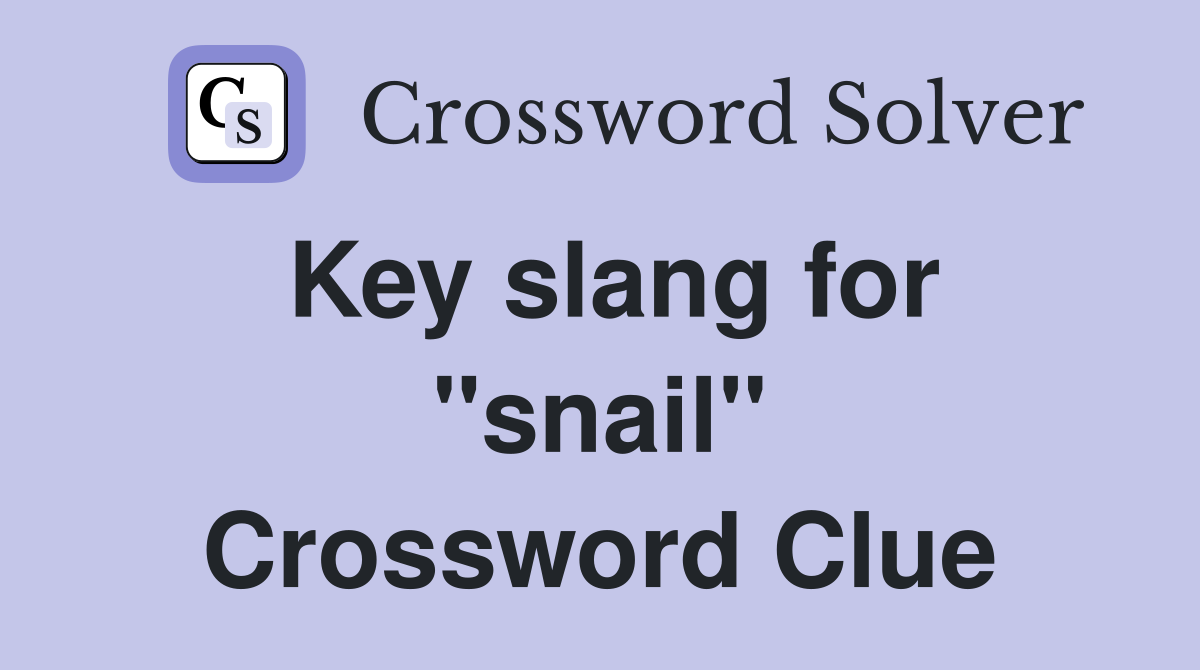 Key slang for "snail" Crossword Clue