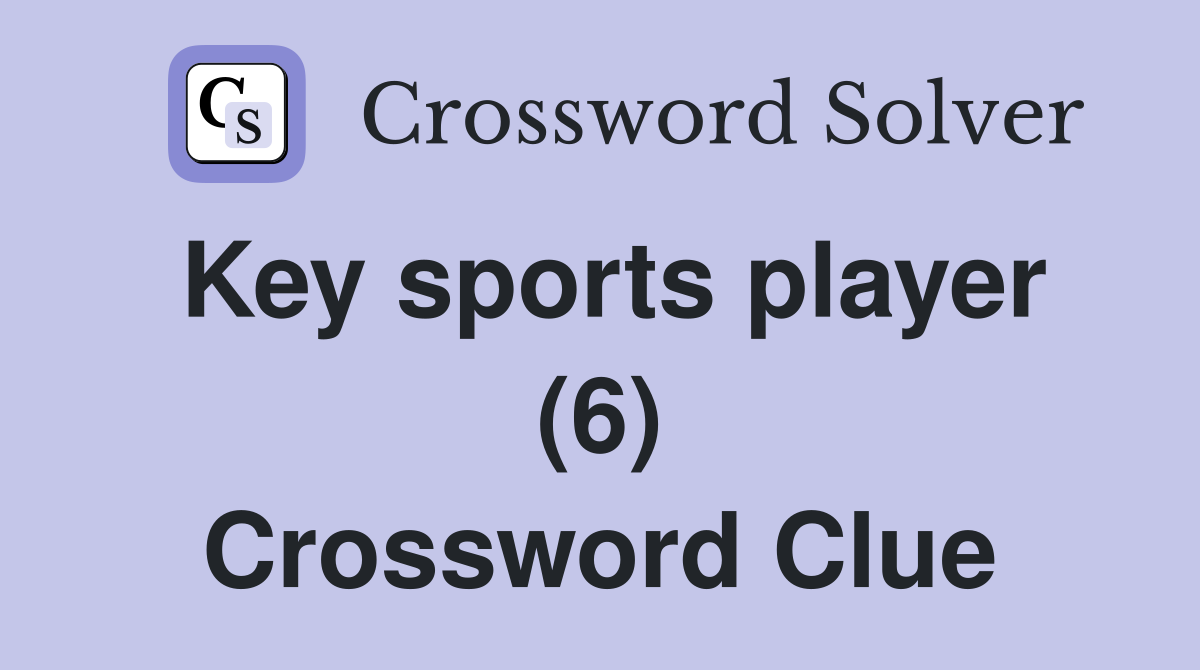 Key sports player (6) Crossword Clue