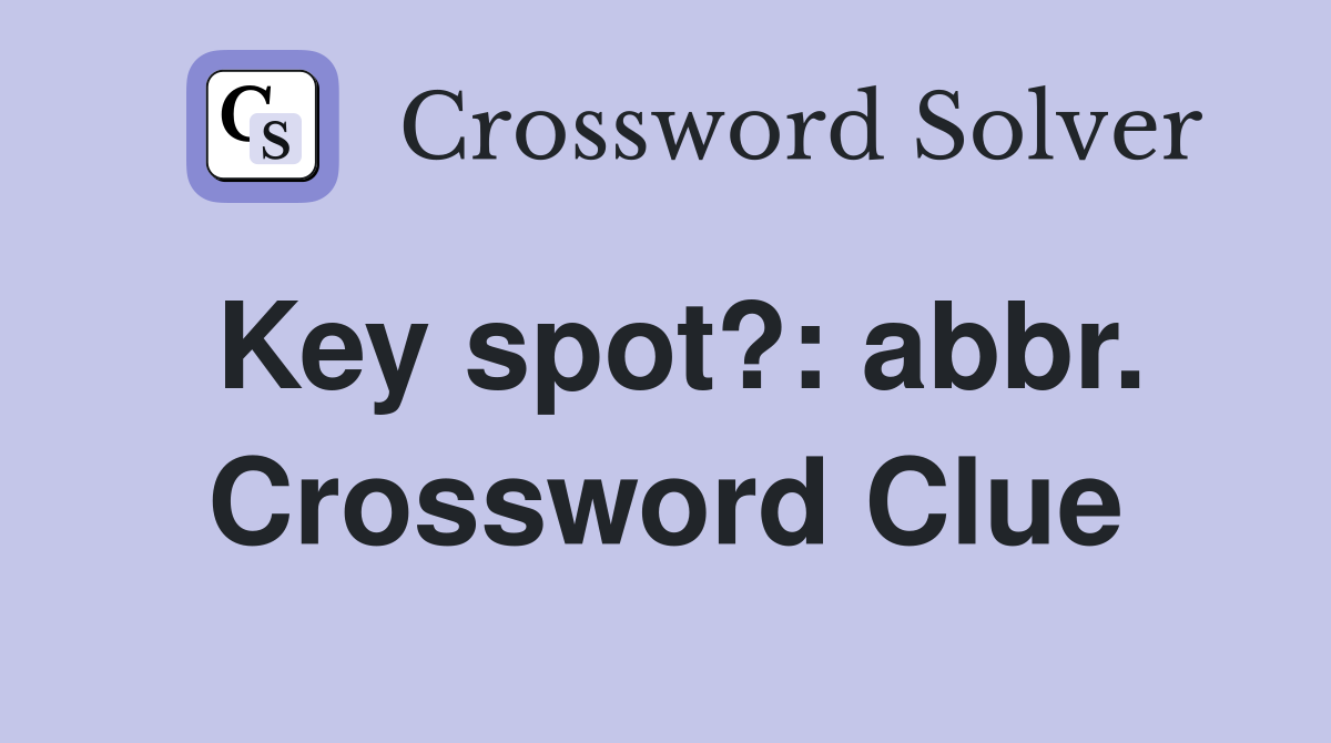 Key spot?: abbr. Crossword Clue