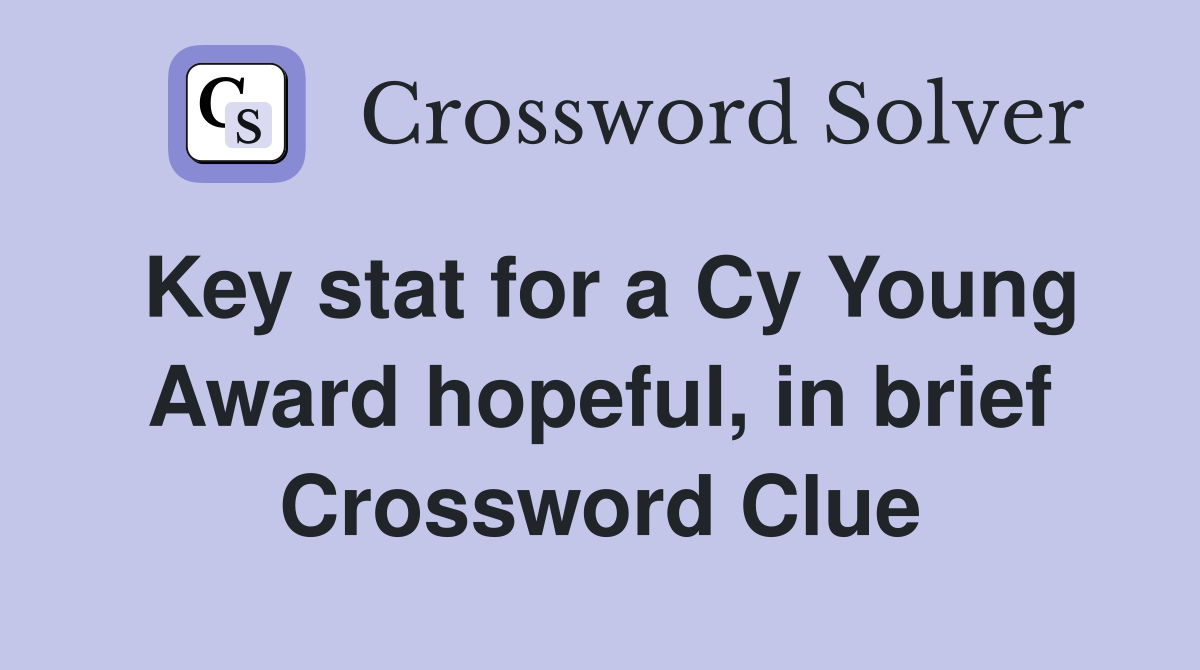 Key stat for a Cy Young Award hopeful, in brief Crossword Clue