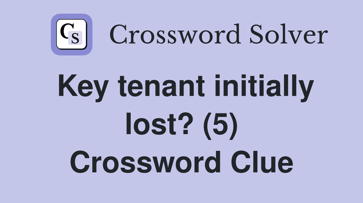 Key tenant initially lost? (5) Crossword Clue