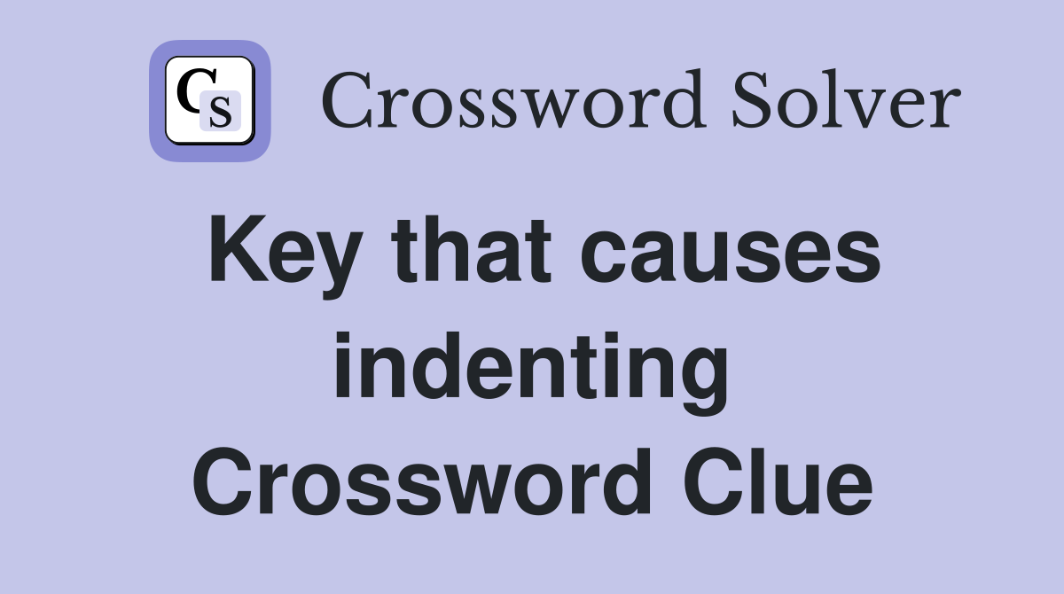 Key that causes indenting Crossword Clue