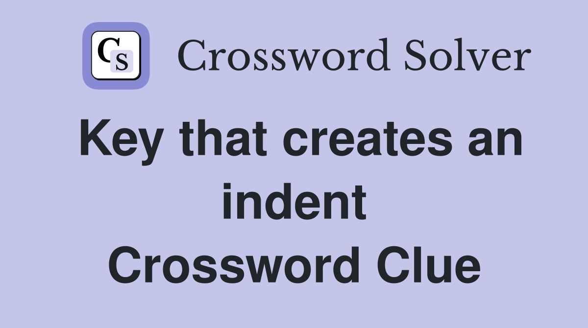 Key that creates an indent Crossword Clue