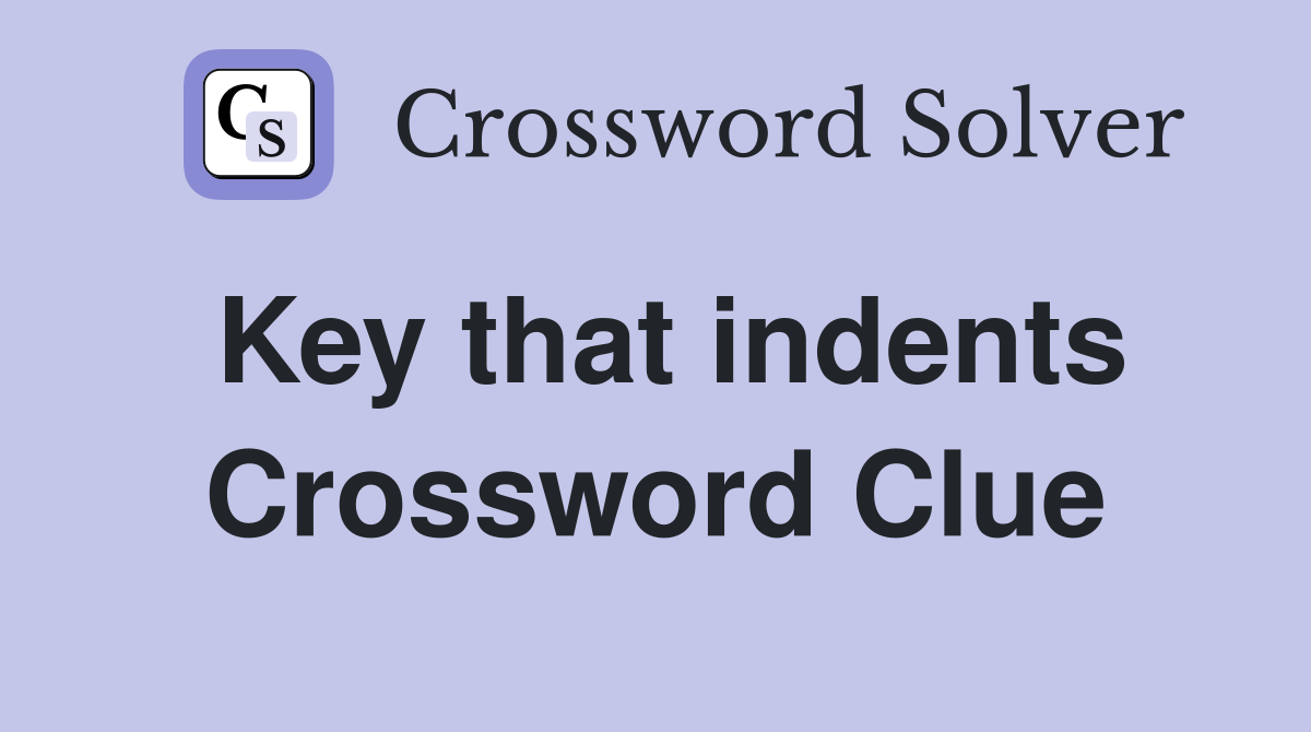 Key that indents Crossword Clue