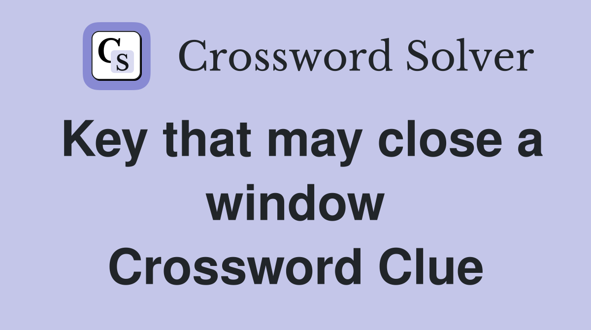 Key that may close a window Crossword Clue