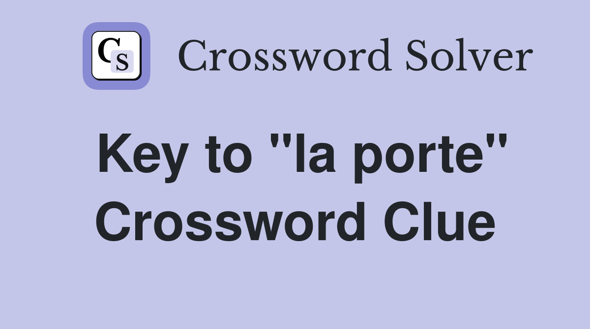 Key to "la porte" Crossword Clue