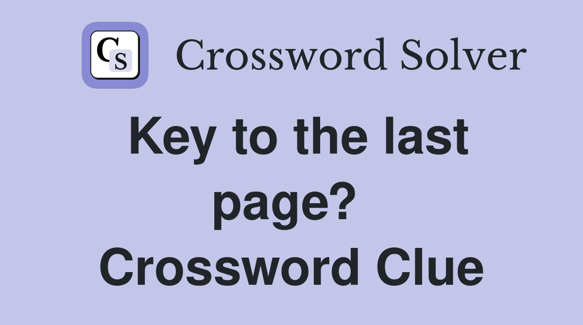 Key to the last page?  Crossword Clue