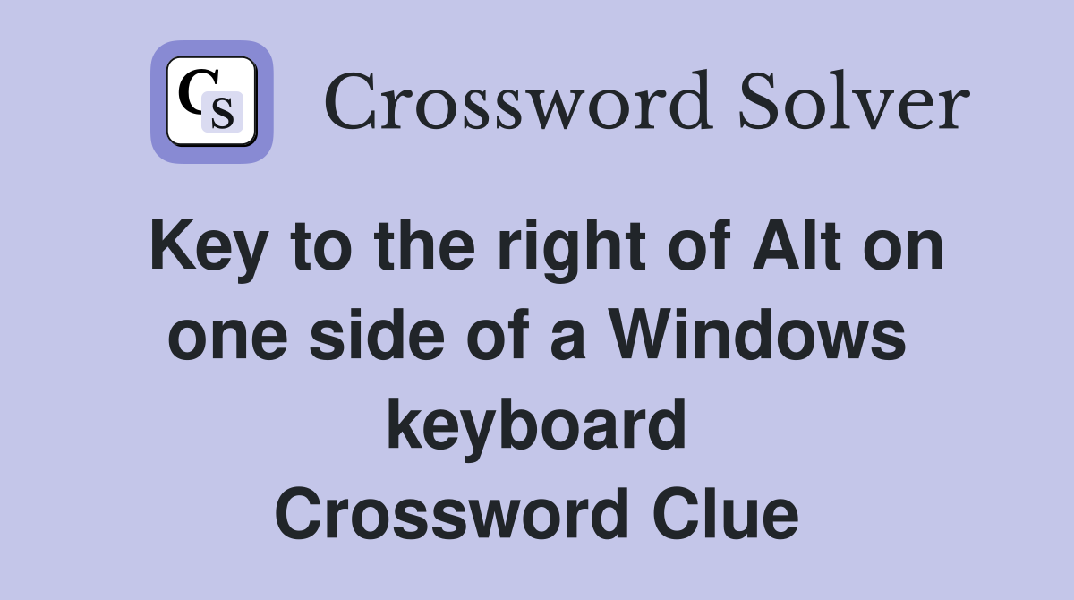 Key to the right of Alt on one side of a Windows keyboard Crossword Clue