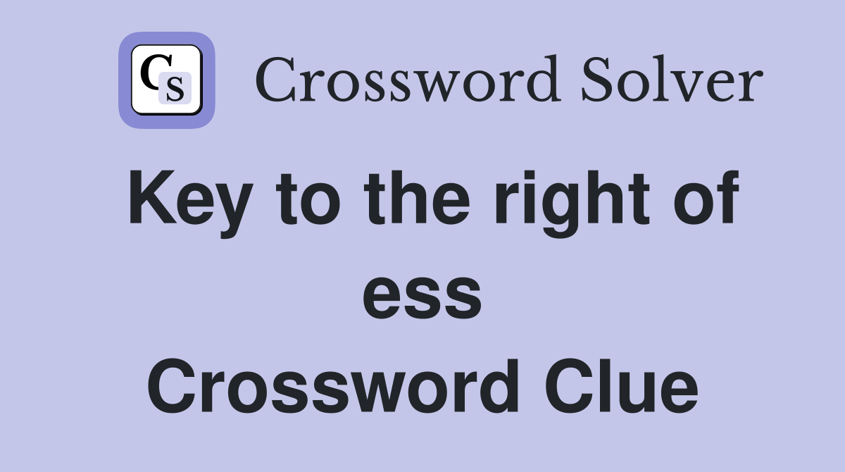 Key to the right of ess Crossword Clue