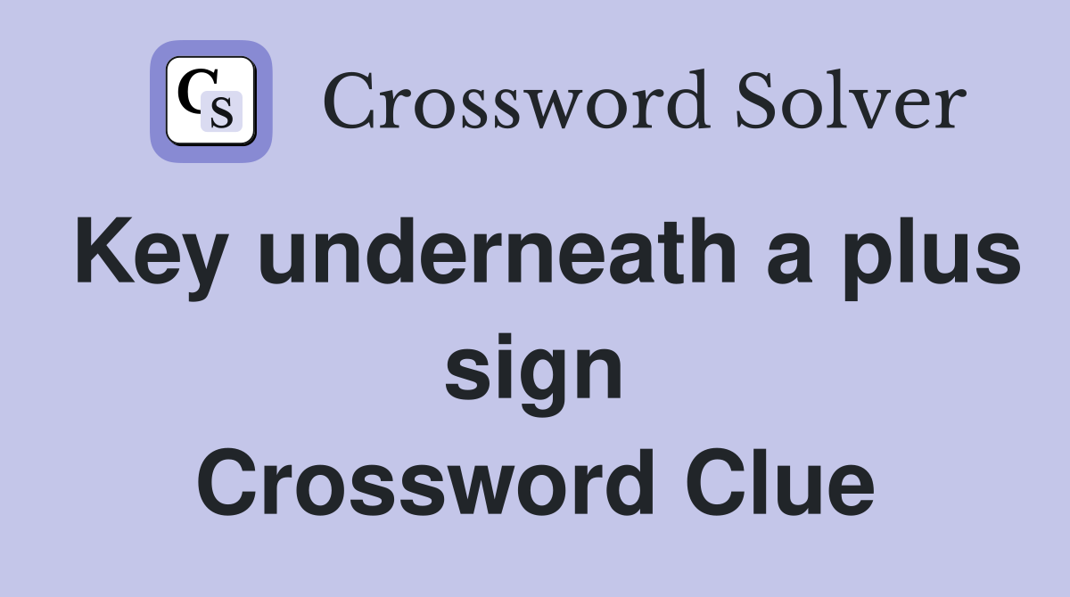 Key underneath a plus sign Crossword Clue