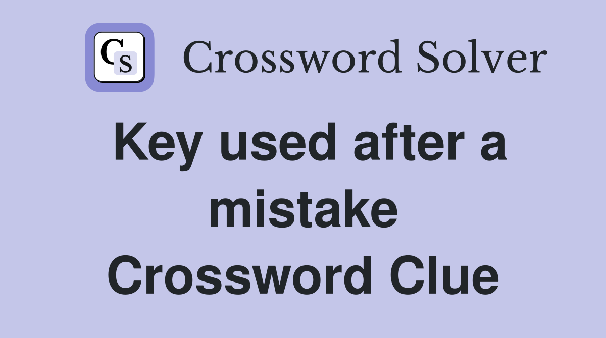 Key used after a mistake Crossword Clue