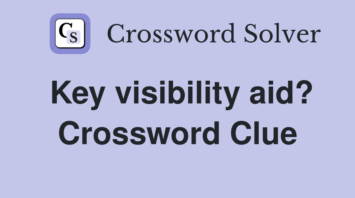Key visibility aid? Crossword Clue