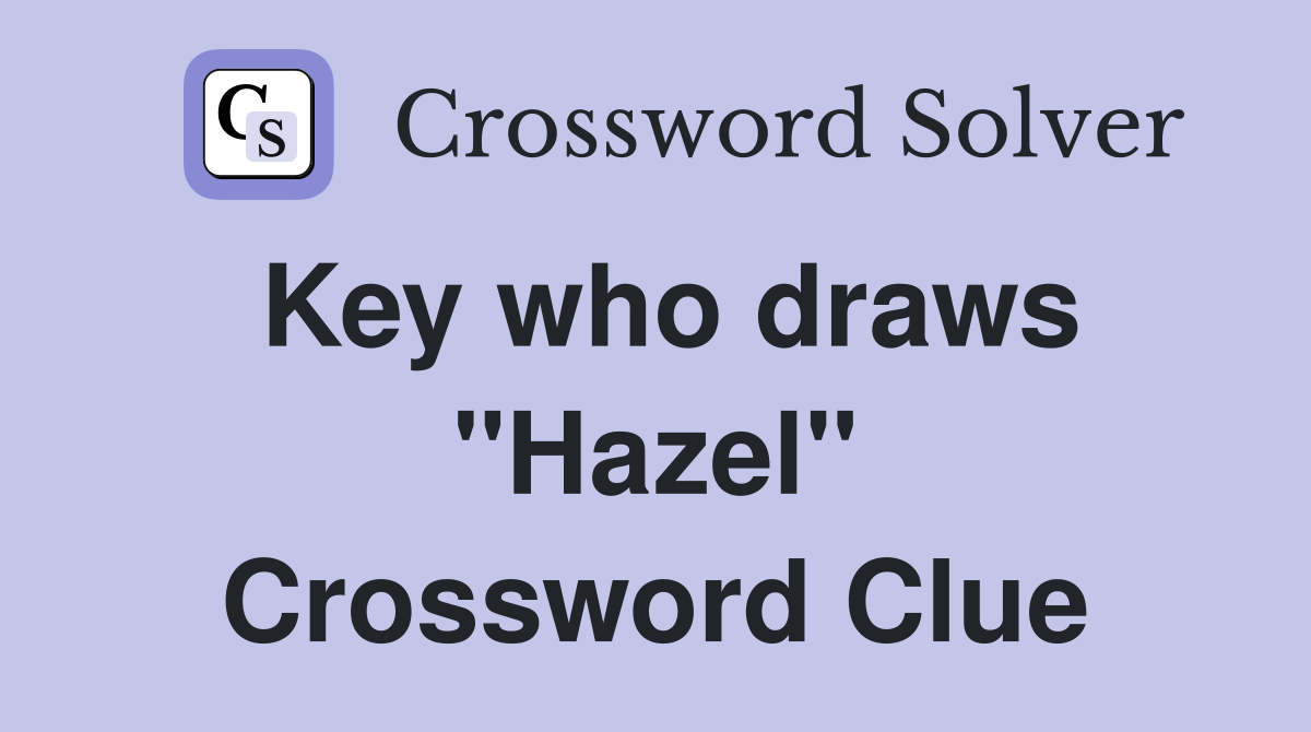 Key who draws "Hazel" Crossword Clue