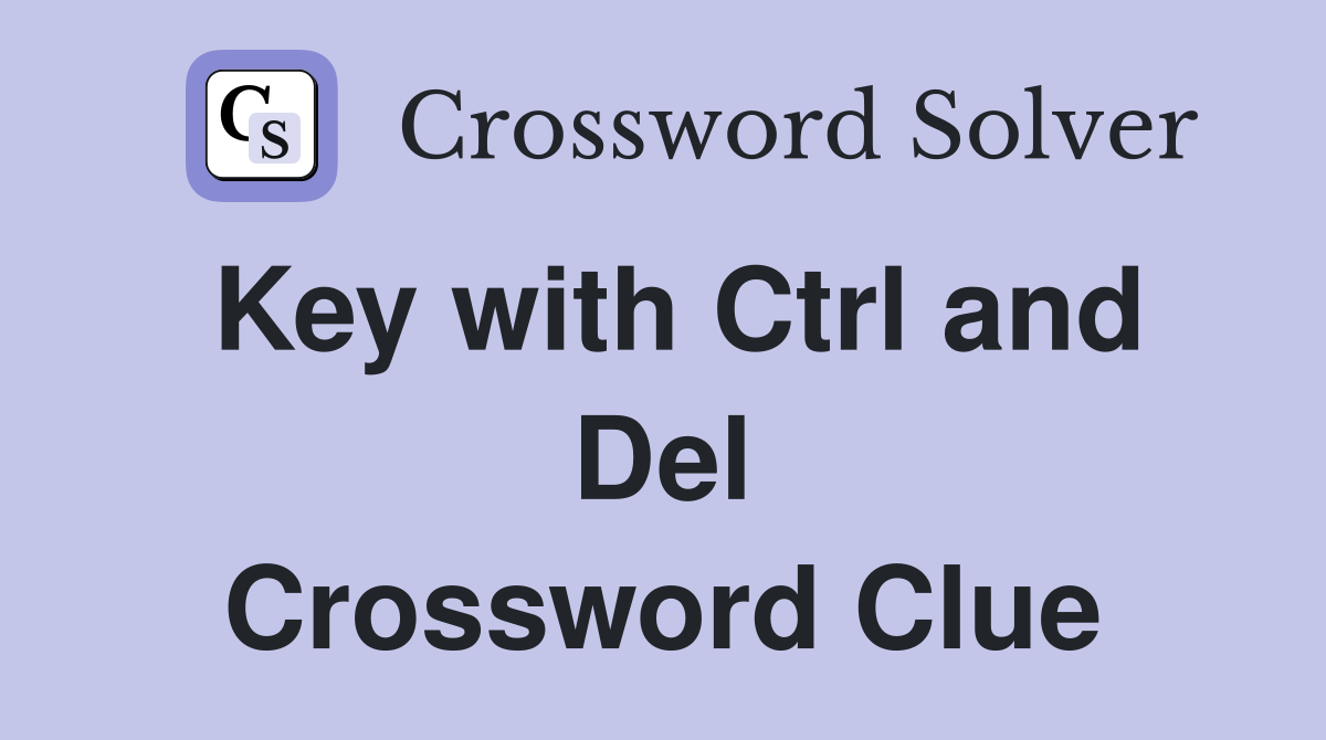 Key with Ctrl and Del Crossword Clue