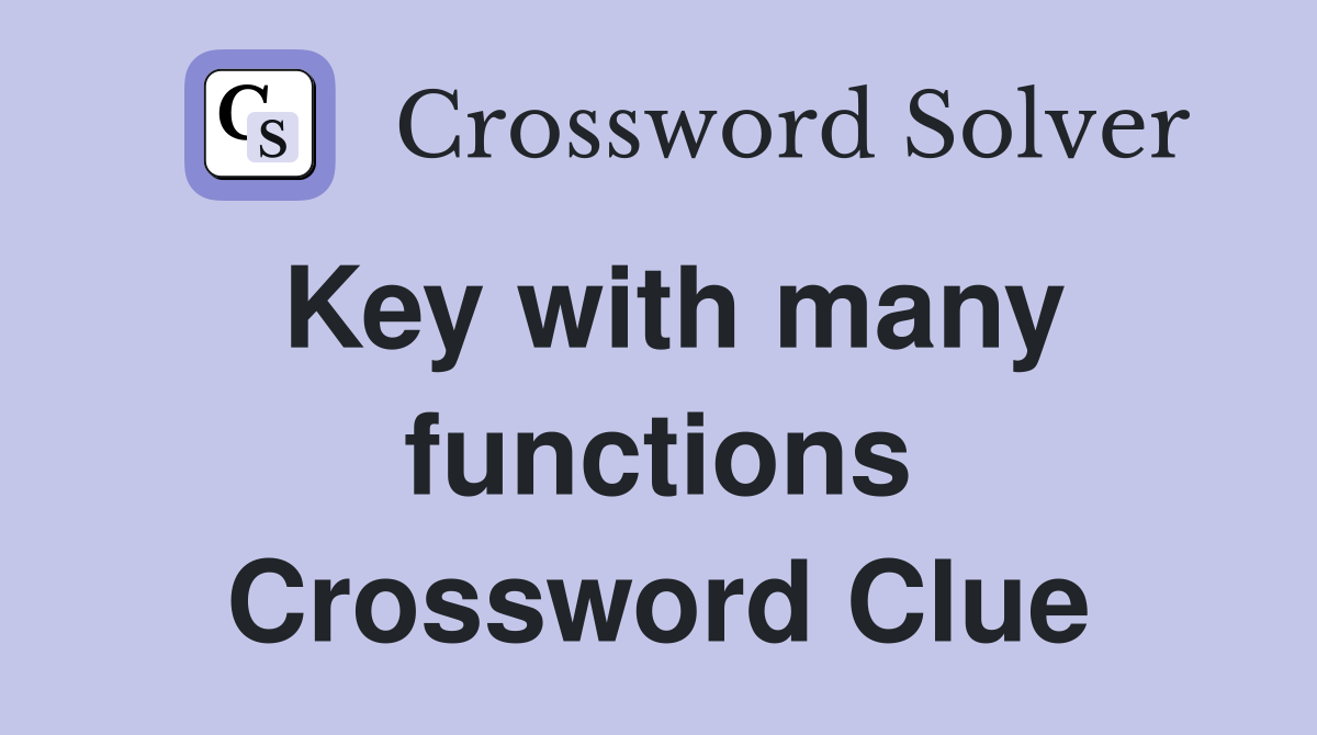 Key with many functions Crossword Clue
