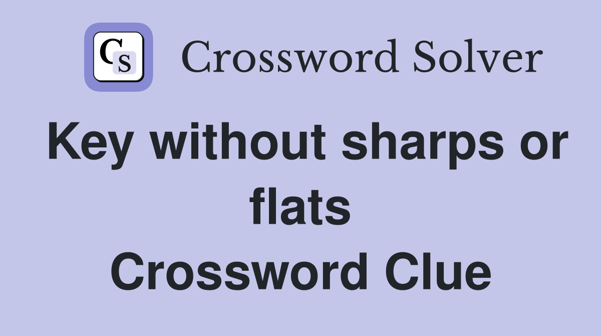 Key without sharps or flats Crossword Clue