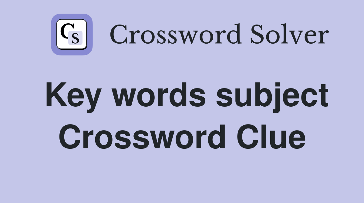 Key words subject Crossword Clue