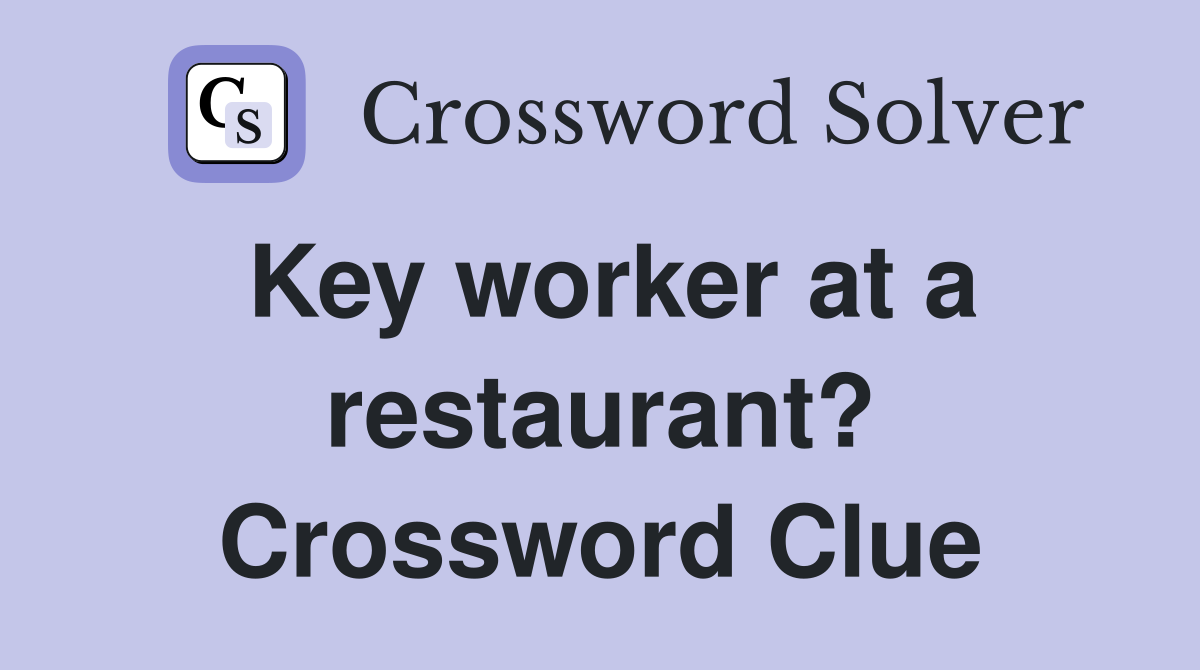 Key worker at a restaurant? Crossword Clue