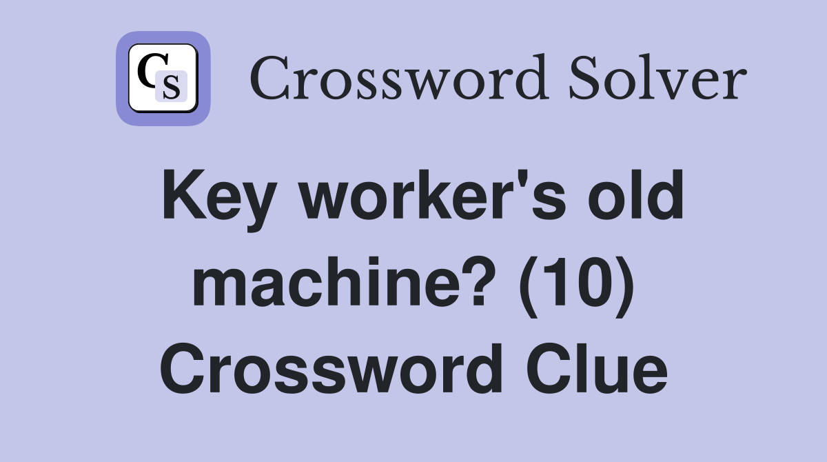 Key worker's old machine? (10) Crossword Clue
