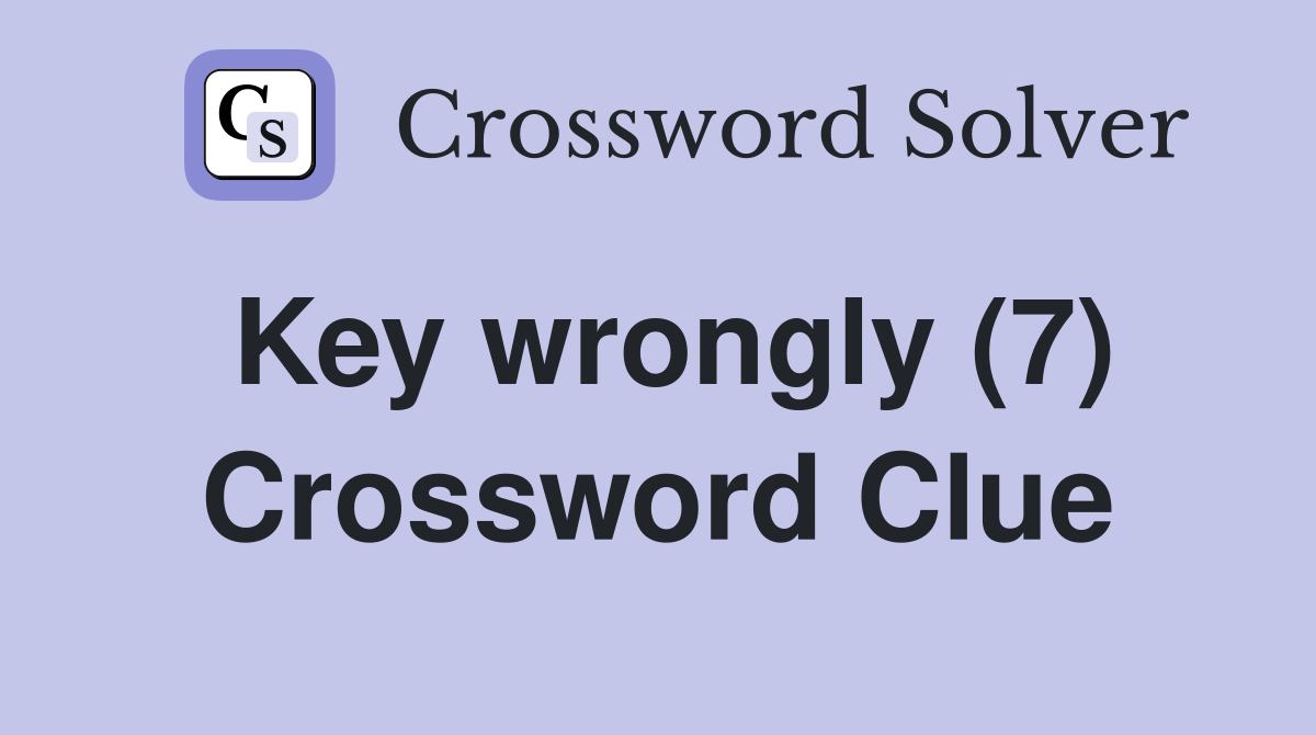 Key wrongly (7) Crossword Clue
