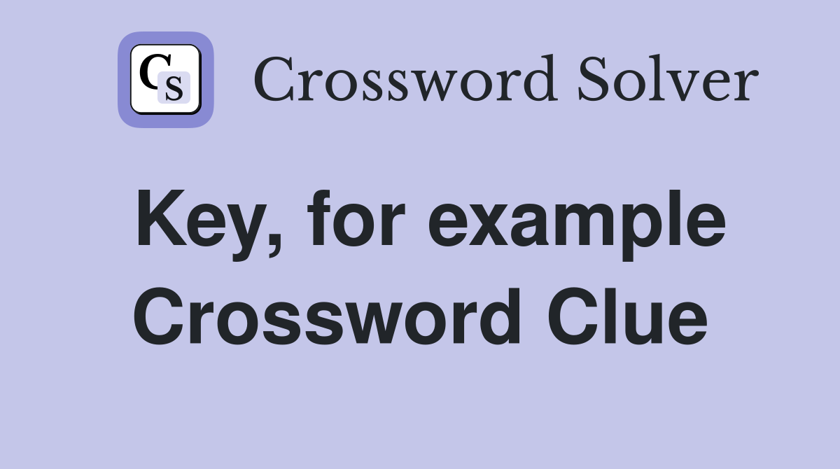 Key, for example Crossword Clue