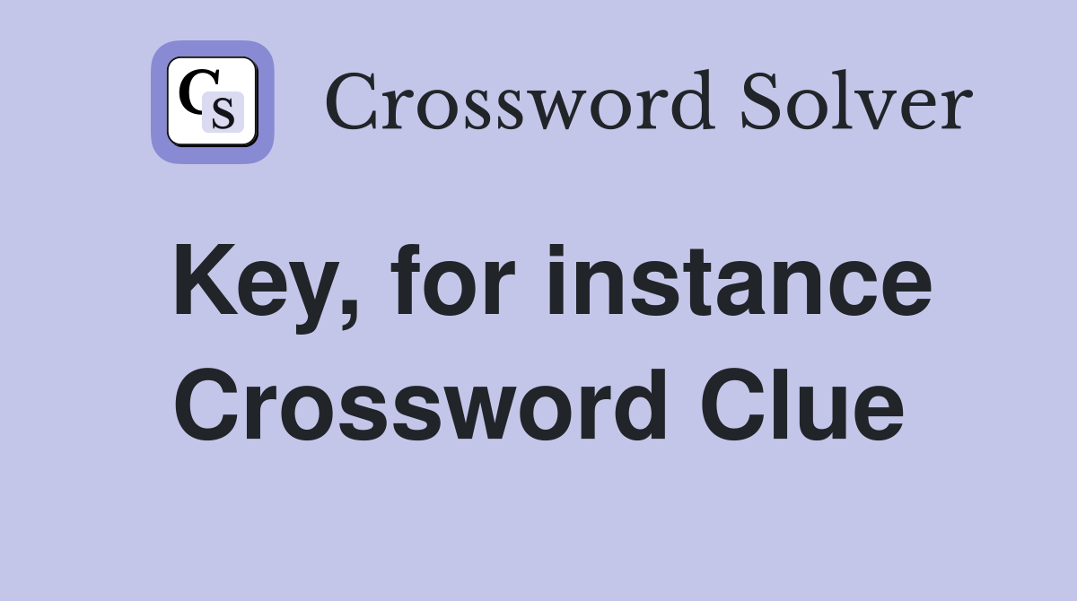 Key, for instance Crossword Clue