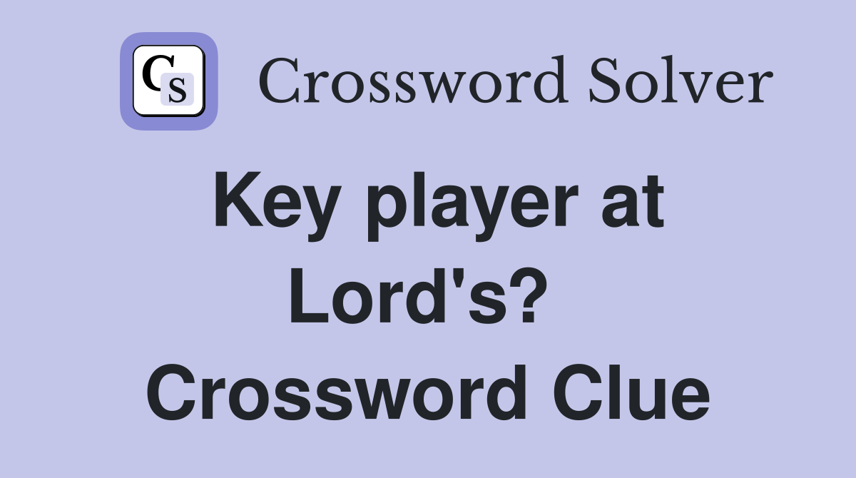 Key player at Lord's?  Crossword Clue