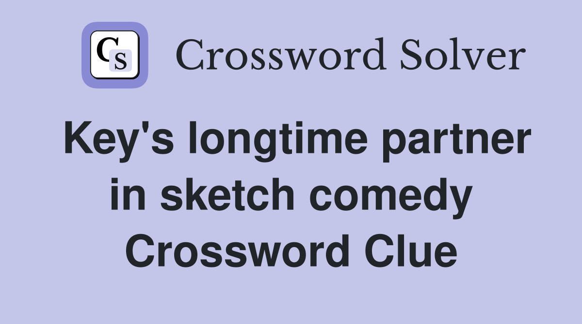 Key's longtime partner in sketch comedy Crossword Clue