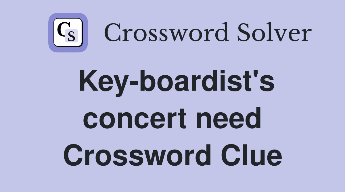 Key-boardist's concert need Crossword Clue