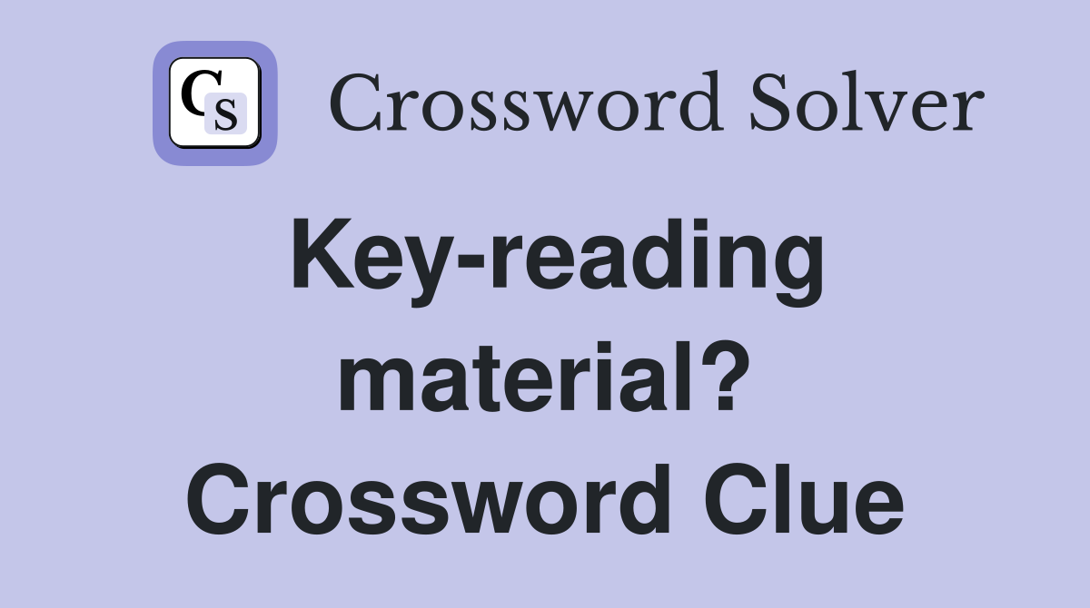 Key-reading material? Crossword Clue
