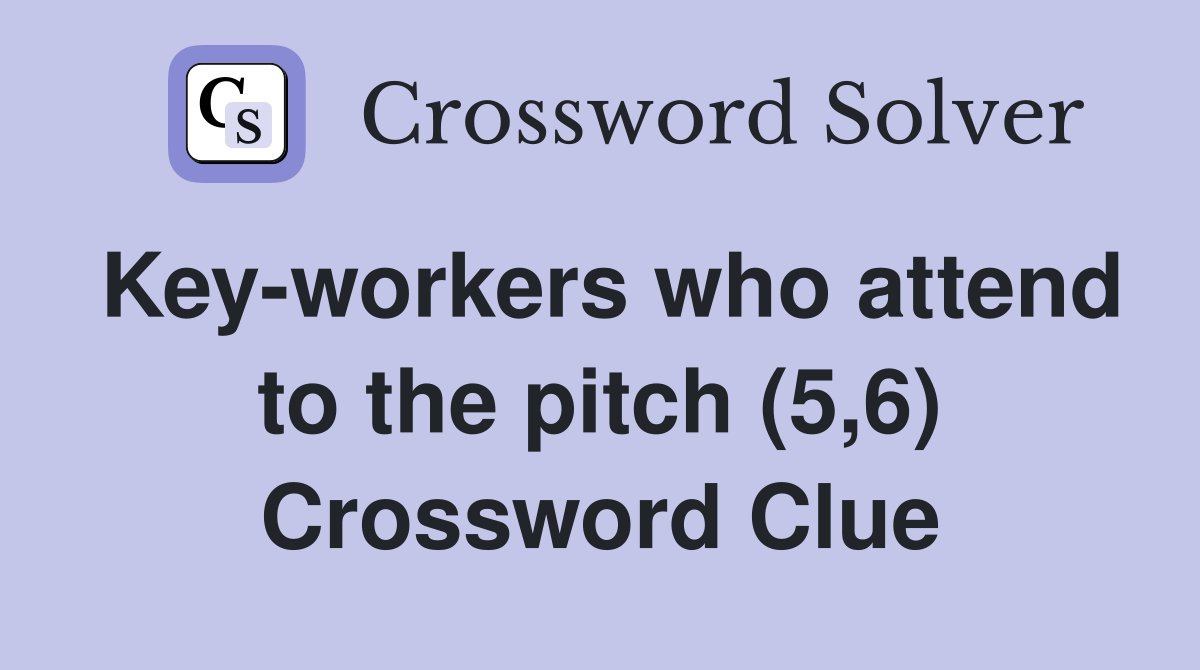 Key-workers who attend to the pitch (5,6) Crossword Clue
