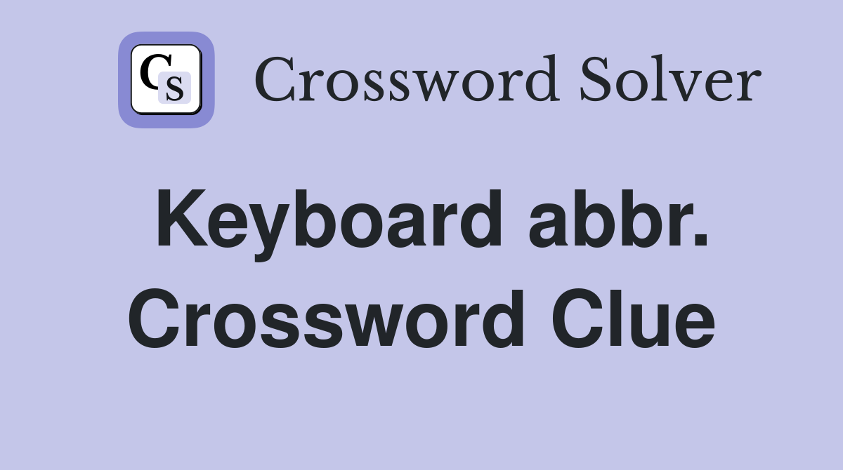 Keyboard abbr. Crossword Clue
