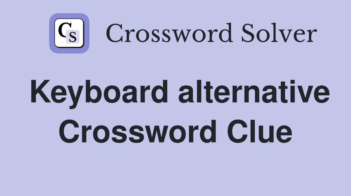 Keyboard alternative Crossword Clue