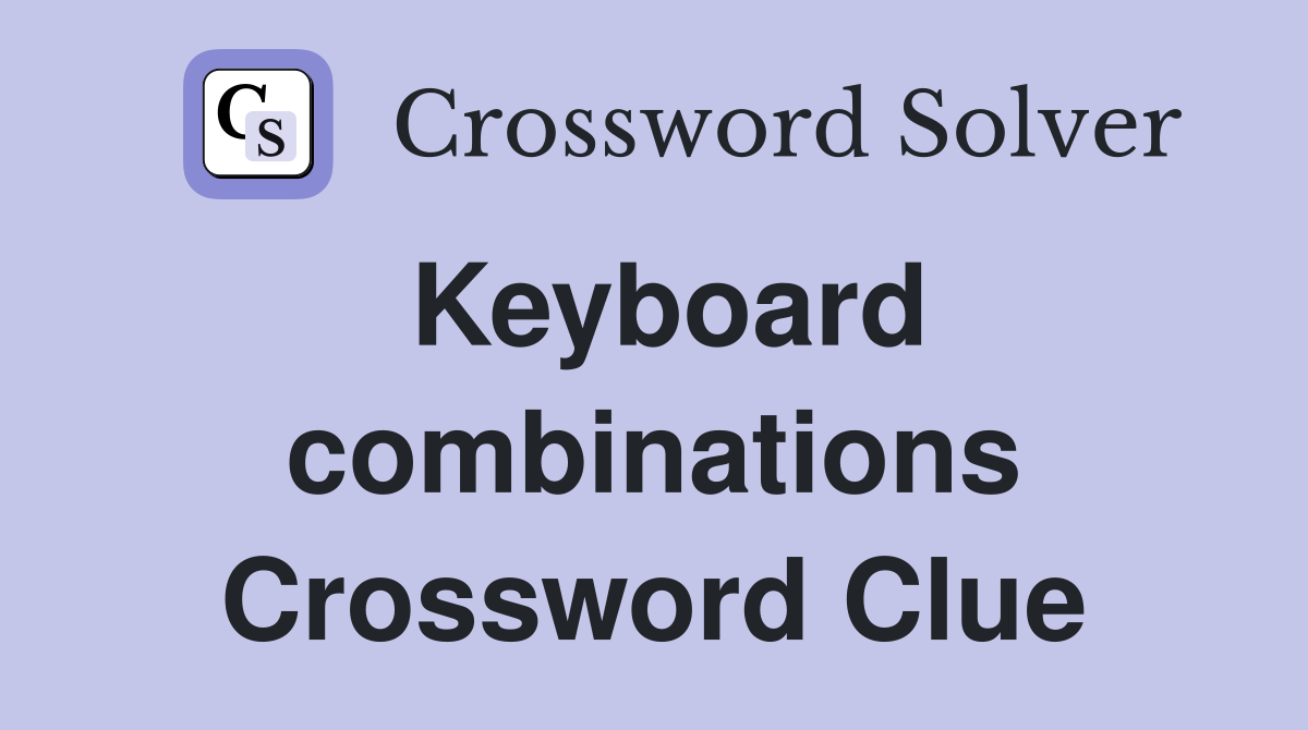 Keyboard combinations Crossword Clue