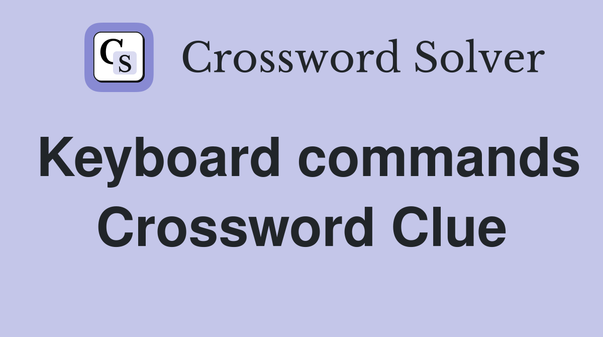 Keyboard commands Crossword Clue