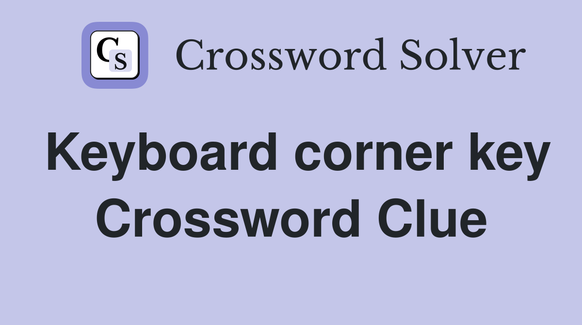 Keyboard corner key Crossword Clue