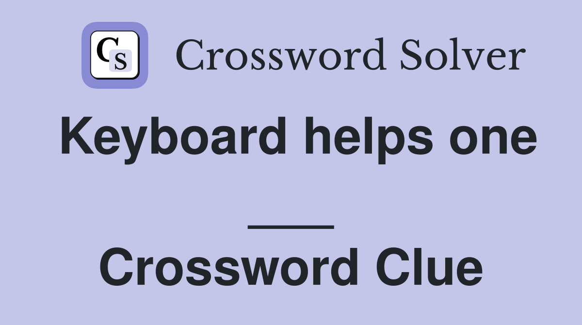 Keyboard helps one ___ Crossword Clue