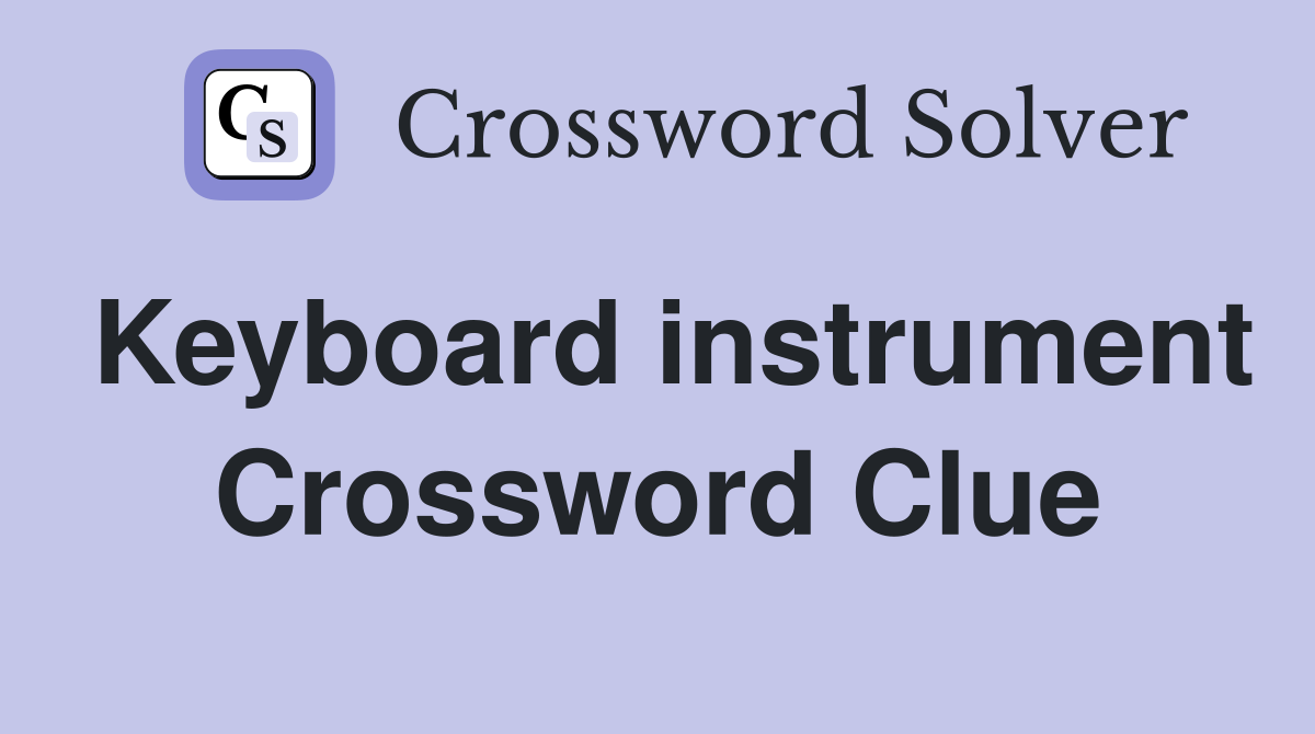Keyboard instrument Crossword Clue