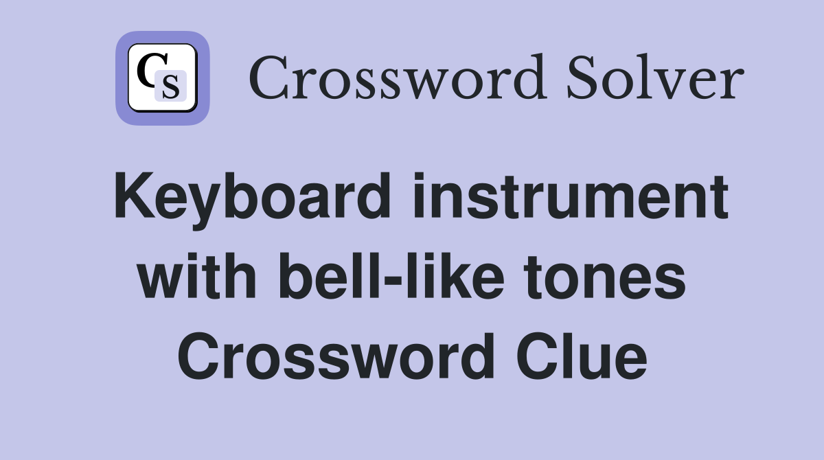 Keyboard instrument with bell-like tones Crossword Clue