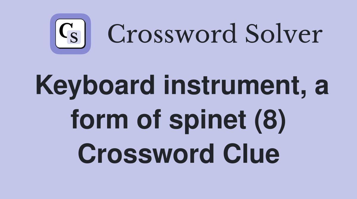 Keyboard instrument, a form of spinet (8) Crossword Clue